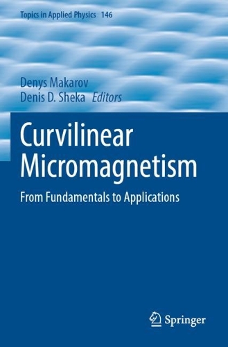 Curvilinear Micromagnetism: From Fundamentals to Applications. 2022 ed.