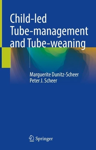 Child-led Tube-management and Tube-weaning. 2022 ed.