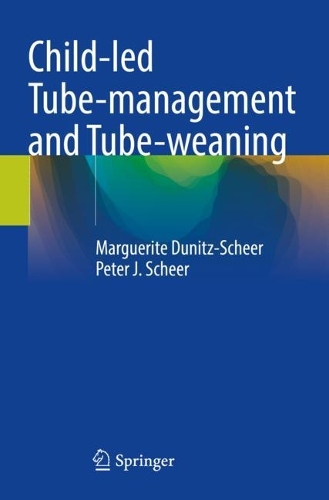 Child-led Tube-management and Tube-weaning. 2022 ed.