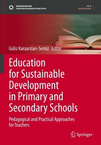Education for Sustainable Development in Primary and Secondary Schools: Pedagogical and Practical Approaches for Teachers. 2022 ed.
