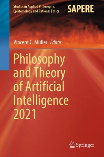 Philosophy and Theory of Artificial Intelligence 2021. 2022 ed.