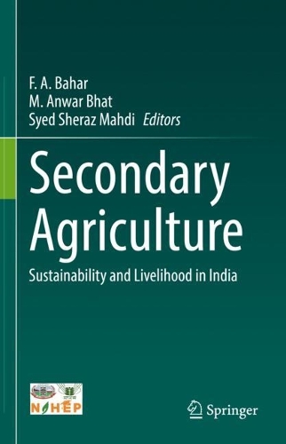 Secondary Agriculture: Sustainability and Livelihood in India. 2022 ed.