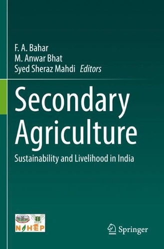 Secondary Agriculture: Sustainability and Livelihood in India. 2022 ed.