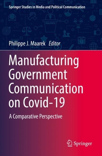 Manufacturing Government Communication on Covid-19: A Comparative Perspective. 2022 ed.