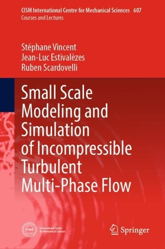 Small Scale Modeling and Simulation of Incompressible Turbulent Multi-Phase Flow. 1st ed. 2022