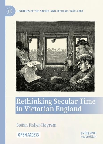 Rethinking Secular Time in Victorian England.