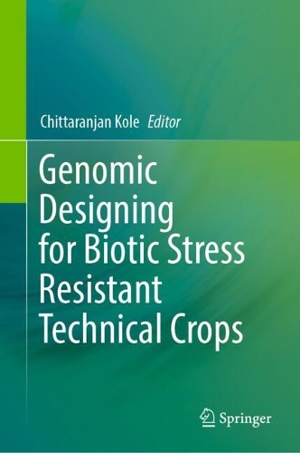 Genomic Designing for Biotic Stress Resistant Technical Crops. 2022 ed.