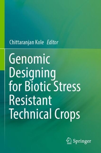 Genomic Designing for Biotic Stress Resistant Technical Crops. 2022 ed.