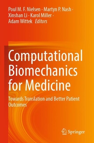 Computational Biomechanics for Medicine: Towards Translation and Better Patient Outcomes. 2022 ed.