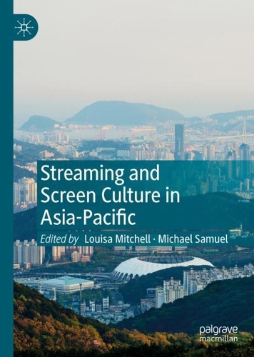 Streaming and Screen Culture in Asia-Pacific.