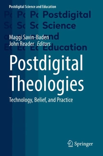 Postdigital Theologies: Technology, Belief, and Practice. 2022 ed.