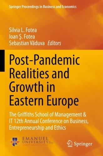 Post-Pandemic Realities and Growth in Eastern Europe: The Griffiths School of Management & IT 12th Annual Conference on Business, Entrepreneurship and Ethics. 2022 ed.