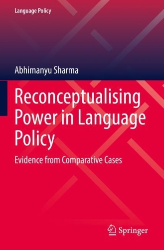 Reconceptualising Power in Language Policy: Evidence from Comparative Cases. 2022 ed.