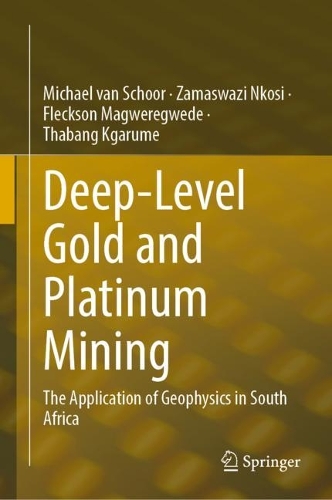 Deep-Level Gold and Platinum Mining: The Application of Geophysics in South Africa. 2022 ed.