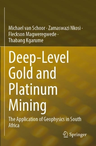 Deep-Level Gold and Platinum Mining: The Application of Geophysics in South Africa. 2022 ed.