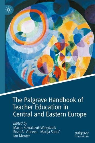 The Palgrave Handbook of Teacher Education in Central and Eastern Europe.