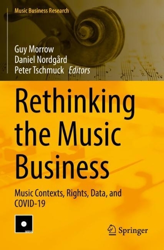 Rethinking the Music Business: Music Contexts, Rights, Data, and COVID-19. 2022 ed.
