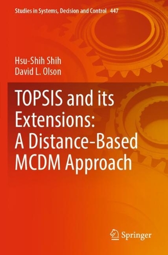 TOPSIS and its Extensions: A Distance-Based MCDM Approach. 2022 ed.