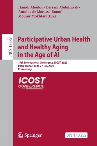 Participative Urban Health and Healthy Aging in the Age of AI: 19th International Conference, ICOST 2022, Paris, France, June 27-30, 2022, Proceedings. 1st ed. 2022
