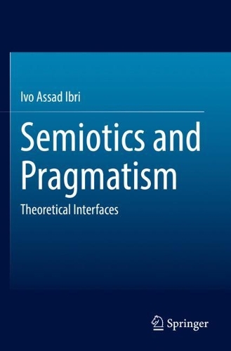 Semiotics and Pragmatism: Theoretical Interfaces. 2022 ed.