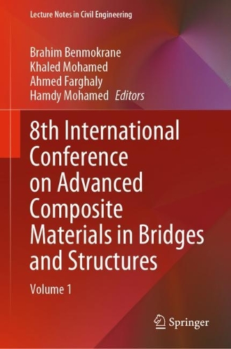 8th International Conference on Advanced Composite Materials in Bridges and Structures: Volume 1. 2023 ed.