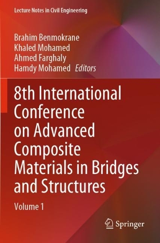 8th International Conference on Advanced Composite Materials in Bridges and Structures: Volume 1. 2023 ed.