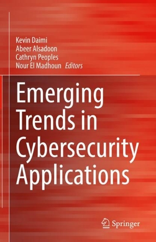 Emerging Trends in Cybersecurity Applications. 2023 ed.