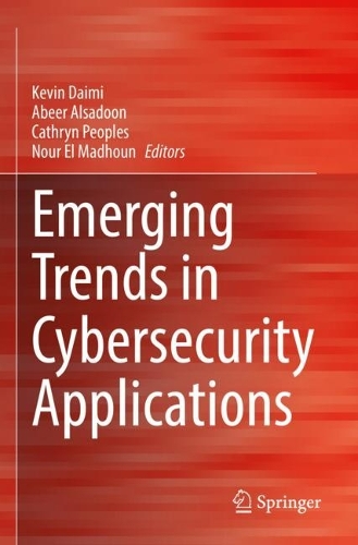 Emerging Trends in Cybersecurity Applications. 2023 ed.
