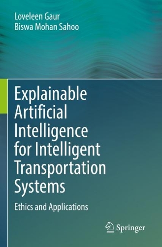 Explainable Artificial Intelligence for Intelligent Transportation Systems: Ethics and Applications. 2022 ed.