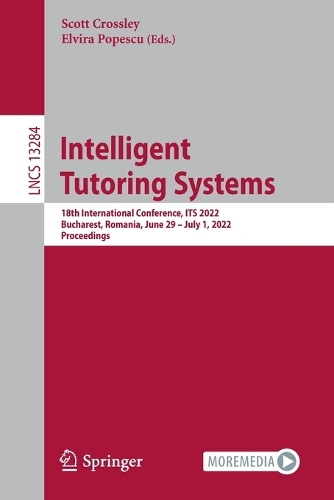 Intelligent Tutoring Systems: 18th International Conference, ITS 2022, Bucharest, Romania, June 29 - July 1, 2022, Proceedings. 1st ed. 2022