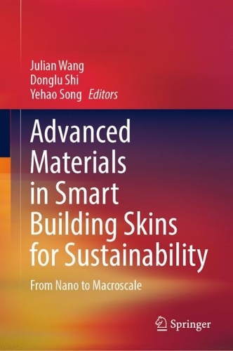 Advanced Materials in Smart Building Skins for Sustainability: From Nano to Macroscale. 2023 ed.