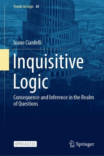 Inquisitive Logic: Consequence and Inference in the Realm of Questions. 1st ed. 2022