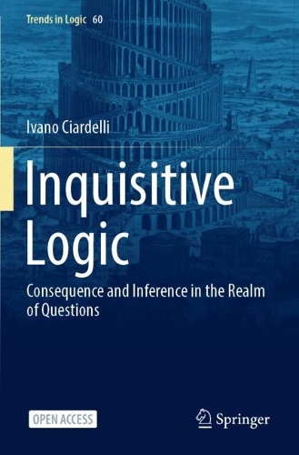 Inquisitive Logic: Consequence and Inference in the Realm of Questions. 1st ed. 2022