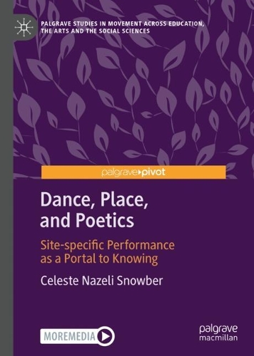 Dance, Place, and Poetics: Site-specific Performance as a Portal to Knowing.