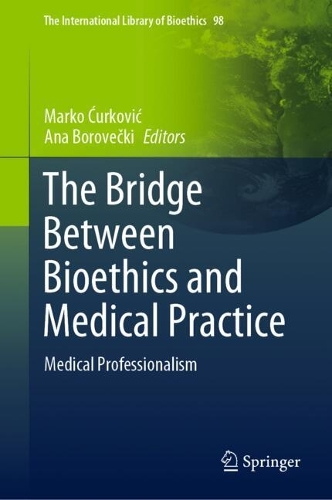 The Bridge Between Bioethics and Medical Practice: Medical Professionalism. 2022 ed.