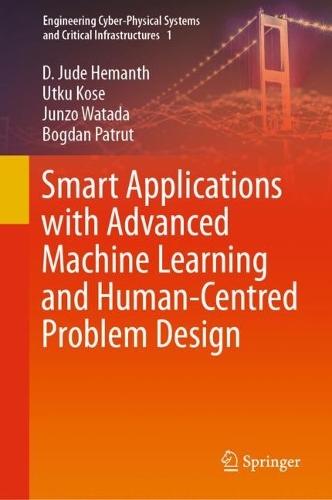 Smart Applications with Advanced Machine Learning and Human-Centred Problem Design. 1st ed. 2023