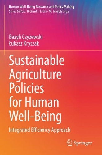 Sustainable Agriculture Policies for Human Well-Being: Integrated Efficiency Approach. 2022 ed.
