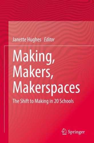 Making, Makers, Makerspaces: The Shift to Making in 20 Schools. 2022 ed.