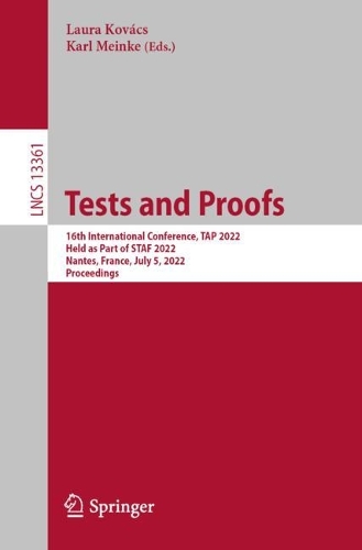 Tests and Proofs: 16th International Conference, TAP 2022, Held as Part of STAF 2022, Nantes, France, July 5, 2022, Proceedings. 1st ed. 2022