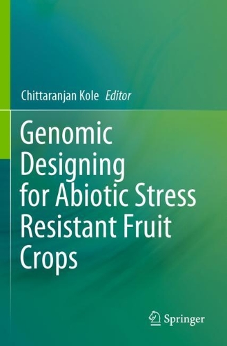 Genomic Designing for Abiotic Stress Resistant Fruit Crops. 2022 ed.