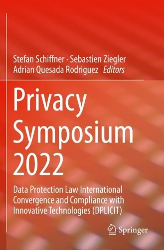 Privacy Symposium 2022: Data Protection Law International Convergence and Compliance with Innovative Technologies (DPLICIT). 1st ed. 2022
