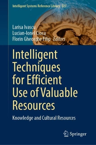Intelligent Techniques for Efficient Use of Valuable Resources: Knowledge and Cultural Resources. 2022 ed.