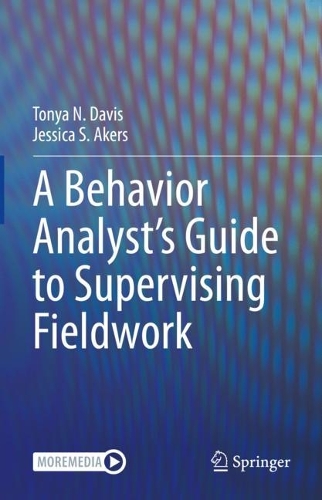 A Behavior Analyst's Guide to Supervising Fieldwork.