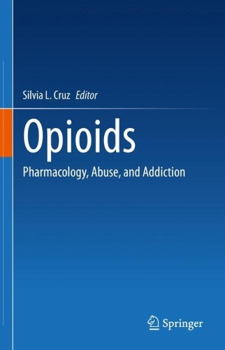 Opioids: Pharmacology, Abuse, and Addiction. 2022 ed.