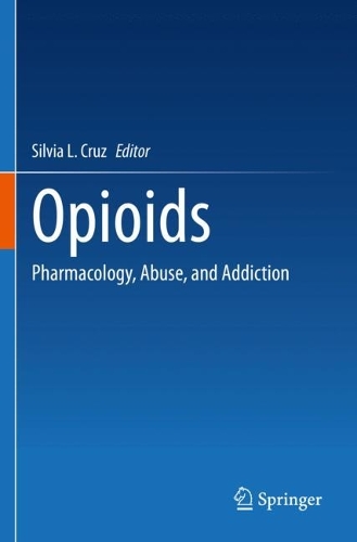 Opioids: Pharmacology, Abuse, and Addiction. 2022 ed.