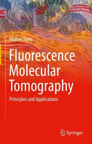 Fluorescence Molecular Tomography: Principles and Applications. 2023 ed.