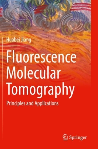 Fluorescence Molecular Tomography: Principles and Applications. 2023 ed.