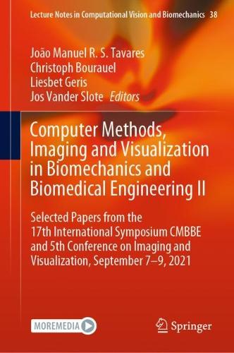 Computer Methods, Imaging and Visualization in Biomechanics and Biomedical Engineering II: Selected Papers from the 17th International Symposium CMBBE and 5th Conference on Imaging and Visualization, September 7-9, 2021. 2023 ed.