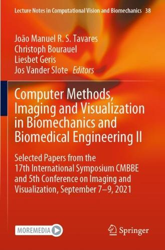 Computer Methods, Imaging and Visualization in Biomechanics and Biomedical Engineering II: Selected Papers from the 17th International Symposium CMBBE and 5th Conference on Imaging and Visualization, September 7-9, 2021. 2023 ed.