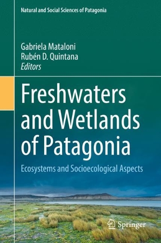 Freshwaters and Wetlands of Patagonia: Ecosystems and Socioecological Aspects. 2022 ed.